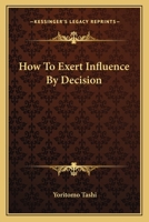 How To Exert Influence By Decision 1425323472 Book Cover