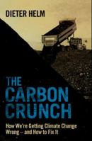 The Carbon Crunch: How We're Getting Climate Change Wrong--And How to Fix It 0300186592 Book Cover