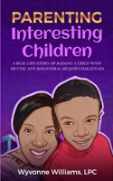 Parenting Interesting Children: A real life story of raising a child with special needs B09F8Y7N41 Book Cover
