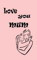 Love you mum 1984198017 Book Cover