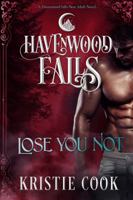 Lose You Not: A Havenwood Falls Novel 1939859638 Book Cover