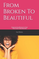 From Broken To Beautiful: Empowering Women to Heal Their Inner Child Wounds B0CTXRTT5Q Book Cover