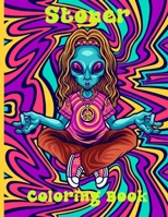 Stoner Coloring Book: A Psychedelic Stoner Coloring Book For Adults - Absolute Relaxation and Stress Relief 1129634183 Book Cover