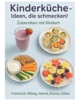 Kinderküche - Ideen, die schmecken! Zubereiten mit Kindern (German Edition) B0F6LRF4P3 Book Cover