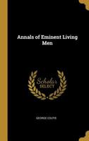 Annals of Eminent Living Men 1104019353 Book Cover