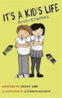 It's A Kid's Life Arch Enemies 0993493718 Book Cover