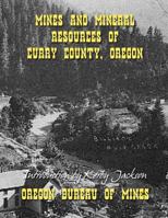 Mines and Mineral Resources of Curry County Oregon 1500639141 Book Cover