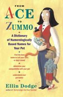 From Ace to Zummo: A Dictionary of Numerologically Based Names for Your Pet 0743215850 Book Cover