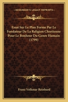 Essai Sur Le Plan Form Par Le Fondateur De La Religion Chrtienne Pour Le Bonheur Du Genre Humain 1246384655 Book Cover