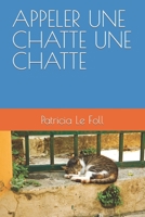 APPELER UNE CHATTE UNE CHATTE (French Edition) B0CPTHLPP6 Book Cover