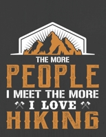 The More People I Meet the More I Love Hiking: Hiking Journal With Prompts To Write In, Trail Log Book, Hiker's Journal, Hiking Journal, Hiking Log Book, Hiking Gifts, 1697517323 Book Cover