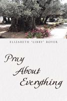 Pray About Everything 1635259045 Book Cover