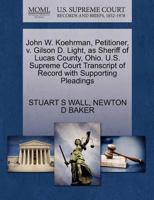 John W. Koehrman, Petitioner, v. Gilson D. Light, as Sheriff of Lucas County, Ohio. U.S. Supreme Court Transcript of Record with Supporting Pleadings 1270234978 Book Cover