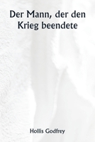 Der Mann, der den Krieg beendete (German Edition) 9359948101 Book Cover