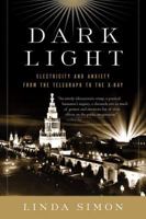 Dark Light: Electricity and Anxiety from the Telegraph to the X-Ray 0151005869 Book Cover