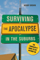 Surviving the Apocalypse in the Suburbs: The Thrivalist's Guide to Life Without Oil 0865716811 Book Cover