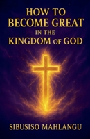 How To Become Great In The Kingdom Of God B0FX44XYQM Book Cover