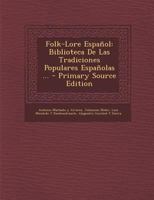 Folk-Lore Español: Biblioteca De Las Tradiciones Populares Españolas ... 1293333034 Book Cover