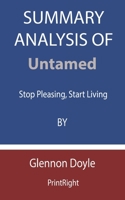 Summary Analysis Of Untamed: Stop Pleasing, Start Living By Glennon Doyle B08FP5TYNH Book Cover