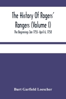 The History Of Rogers' Rangers (Volume I); The Beginnings Jan 1755- April 6, 1758 9354484336 Book Cover