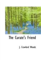 The Curate's Friend 0469139501 Book Cover