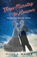 Three Minutes to Heaven: Musings of a Ballroom Dancer 0965259161 Book Cover