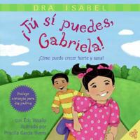 Tu si puedes, Gabriela!: Como puedo crecer fuerte y sana? 0061141046 Book Cover