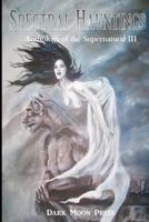 Spectral Hauntings: Anthology of the Supernatural III 1536809640 Book Cover