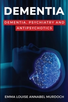 Dementia, Psychiatry and Antipsychotics 1835206239 Book Cover