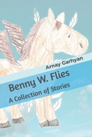 Benny W. Flies: A Collection of Stories B09HK5GDTW Book Cover