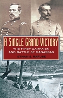 A Single Grand Victory: The First Campaign and Battle of Manassas (The American Crisis Series, Book 7) 0842028765 Book Cover