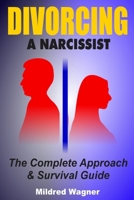 Divorcing a Narcissist: The Complete Approach and Survival Guide B0BVCWT86L Book Cover