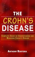 The CROHN's DISEASE: Complete Guide on Understanding and Managing Crohn's Disease 179266060X Book Cover
