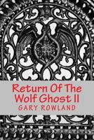 Return of the Wolf Ghost II: Return of the Wolf Ghost II 153713597X Book Cover
