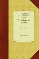 The School For Politics: A Dramatic Novel 0548400156 Book Cover