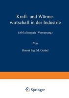 Kraft- Und Warmewirtschaft in Der Industrie: Abfallenergie -Verwertung 3642471714 Book Cover