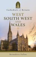 Cathedrals of Britain: West, South West and Wales 1526703963 Book Cover