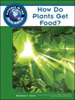 How Do Plants Get Food? (Science In The Real World) 1604134682 Book Cover