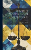 Le Secret Professionnel des Notaires 1021983268 Book Cover