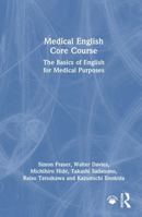Medical English Core Course: The Basics of English for Medical Purposes 1032183454 Book Cover