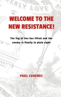 Welcome to the New Resistance!: The fog of lies has lifted and the enemy is finally in plain sight 2959864123 Book Cover