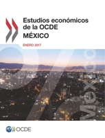 Estudios Económicos de la OCDE: México 2017 9264269037 Book Cover
