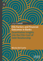 ESG Factors and Financial Outcomes in Banks: Quantitative Insights into the ESG-Cost of Debt Relationship 3031877470 Book Cover