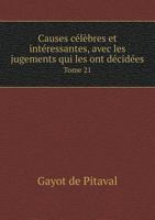 Causes Celebres Et Interessantes, Avec Les Jugements Qui Les Ont Decidees Tome 21 5518962916 Book Cover