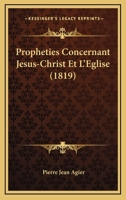 Propheties Concernant Jesus-Christ Et L'Eglise (1819) 1148834540 Book Cover