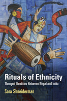 Rituals of Ethnicity: Thangmi Identities Between Nepal and India 0812224078 Book Cover