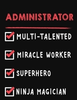 Administrator Multi-Talented Miracle Worker Superhero Ninja Magician: Administrator Weekly Monthly 2020 Planner Organizer, Calendar Schedule, Inspirational Quotes Includes Quotes & Holidays 1706344716 Book Cover