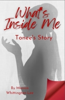 What's Inside Me: Tonee's Story B0B6XSD6YN Book Cover