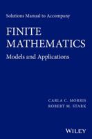 Solutions Manual to Accompany Finite Mathematics: Models and Applications 1119015413 Book Cover