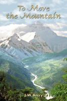 To Move the Mountain 1587368315 Book Cover